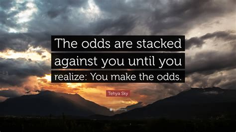 when the odds are stacked against you|Odds are stacked against (someone) Definition & Meaning .